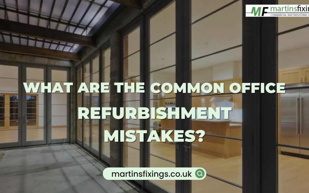 4 Basic Office Refurbishment Mistakes You Must Avoid
