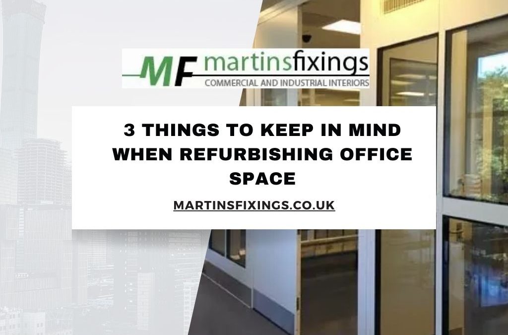 3 Things to Keep In Mind When Refurbishing Office Space